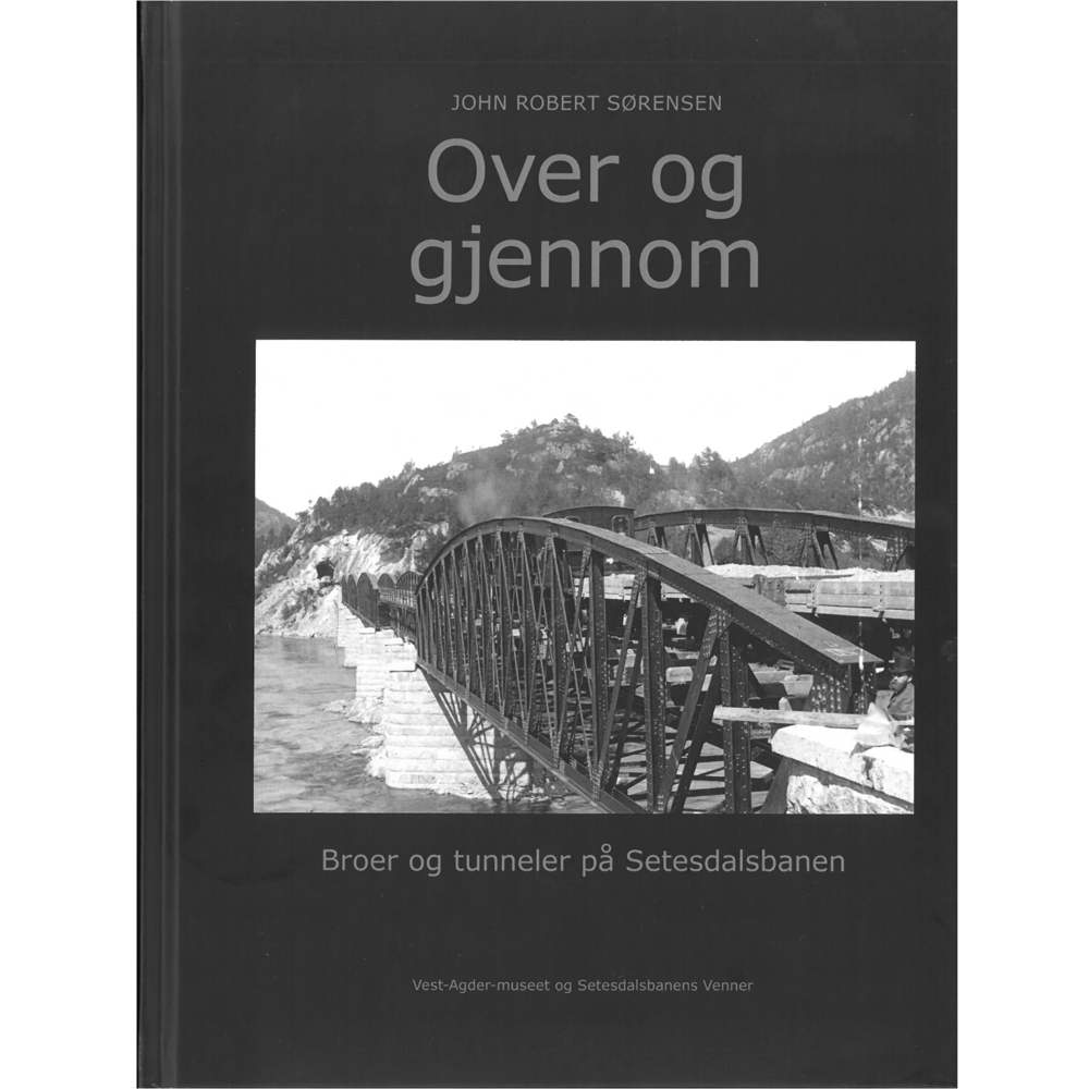 Over og gjennom - broer og tunneler på Setesdalsbanen