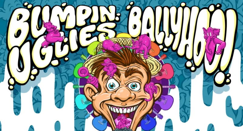Ballyhoo! * Bumpin Uglies