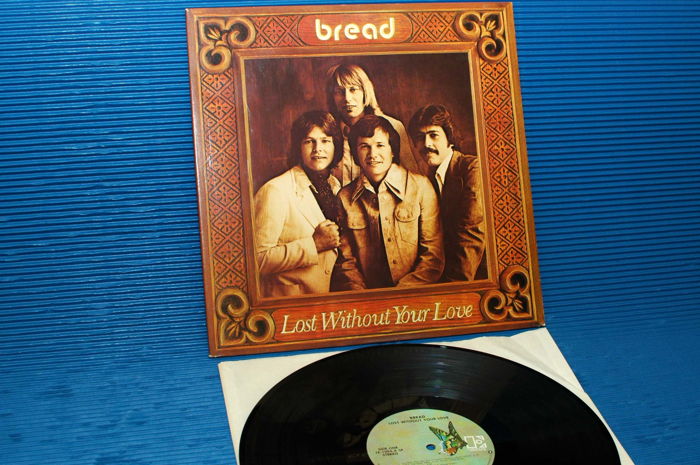 BREAD  - "Lost Without Your Love" - Elektra 1977