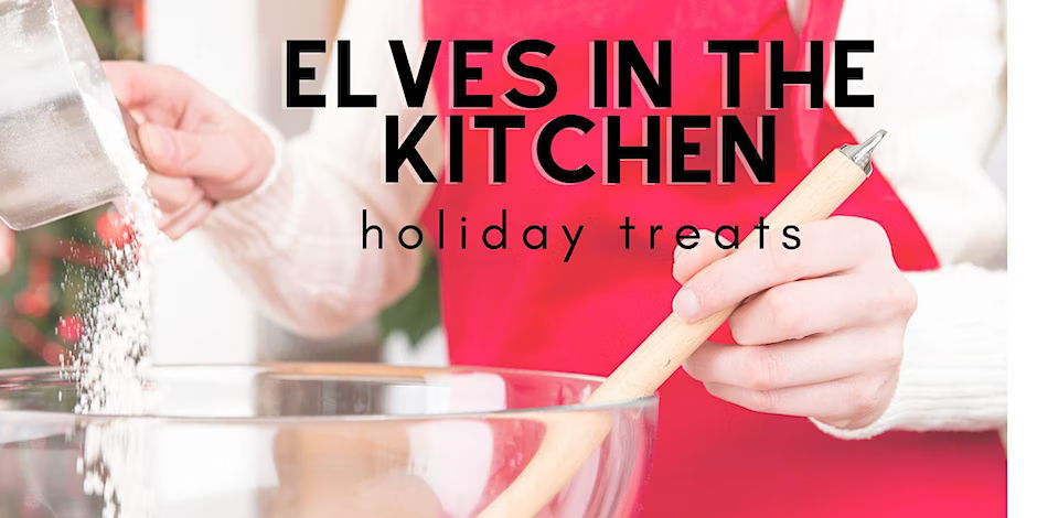 Baking Class | ELVES IN THE KITCHEN: Holiday Treats! promotional image