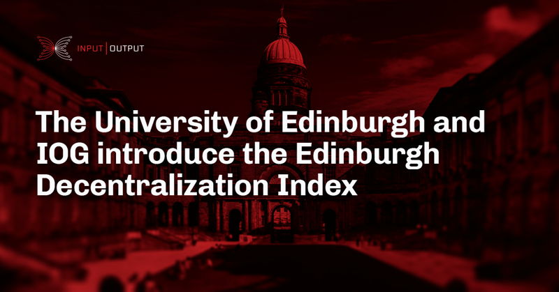 The University of Edinburgh and IOG introduce the Edinburgh Decentralization Index