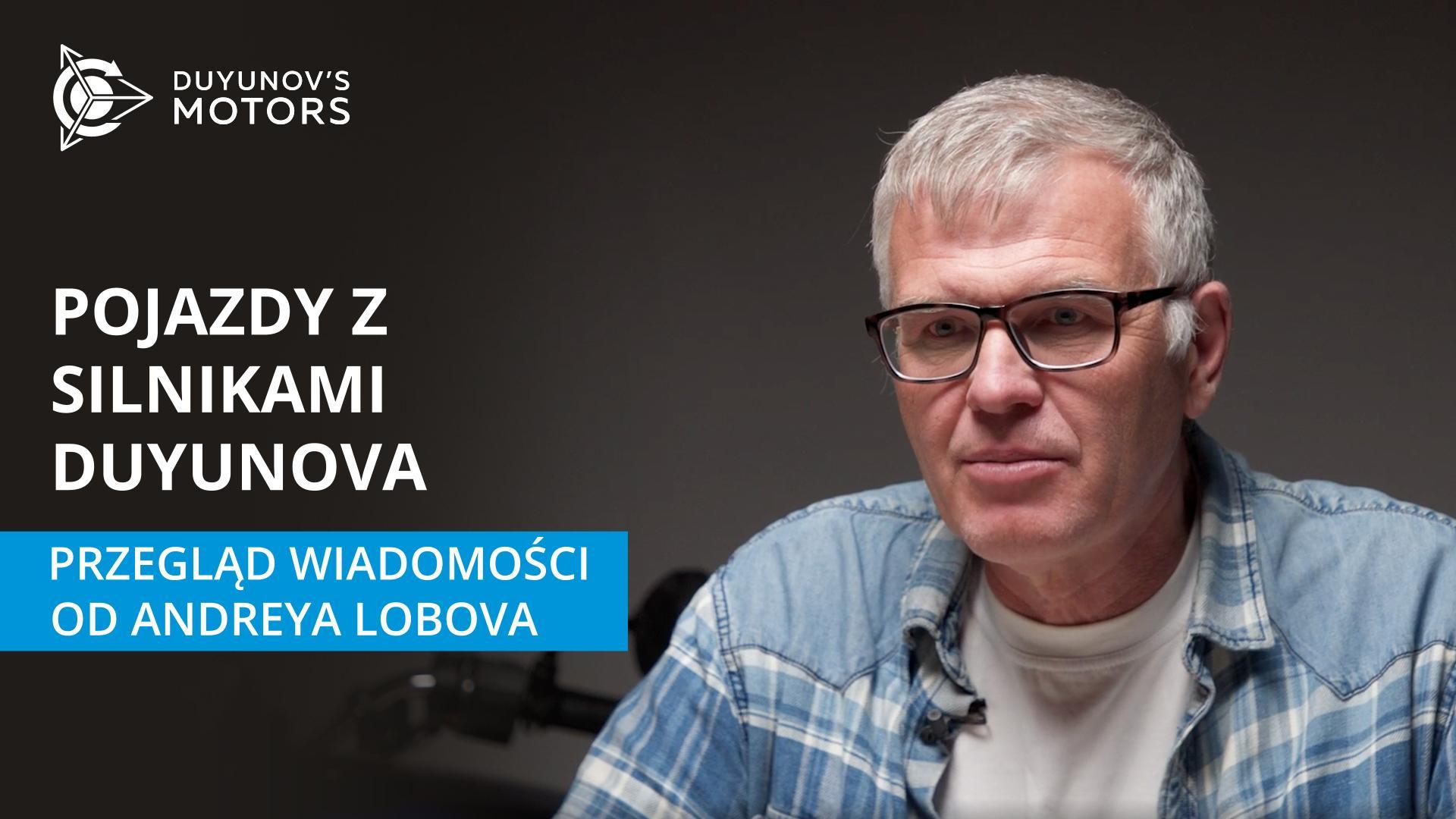 Pojazdy z silnikami Duyunova: przegląd wiadomości od Andreya Lobova
