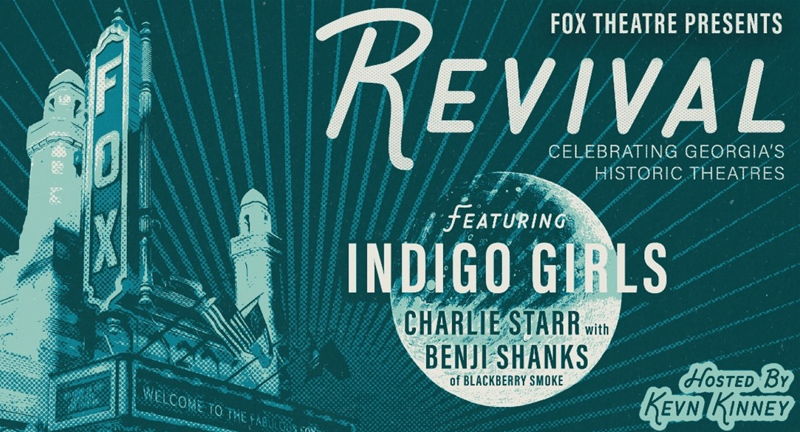 Fox Theatre Announces Revival Benefit Concert, Featuring The Indigo Girls, Charlie Starr with Benji Shanks of Blackberry Smoke on April 28