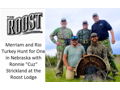 Merriam and Rio Turkey Hunt for One in Nebraska with Ronnie  Cuz Strickland at the Roost Lodge