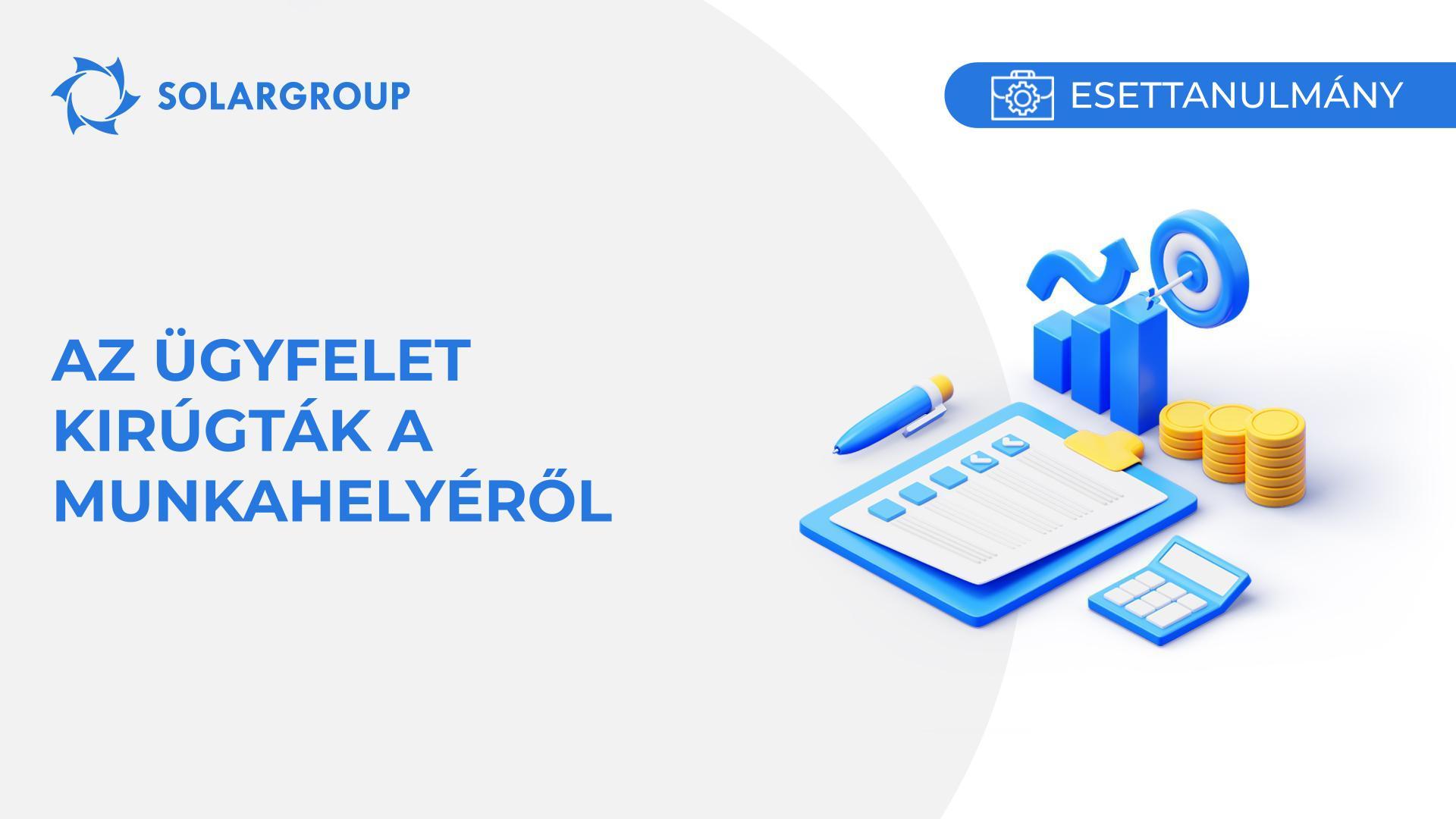 Az ügyfelet kirúgták a munkahelyéről | Esettanulmány egy partner életéről