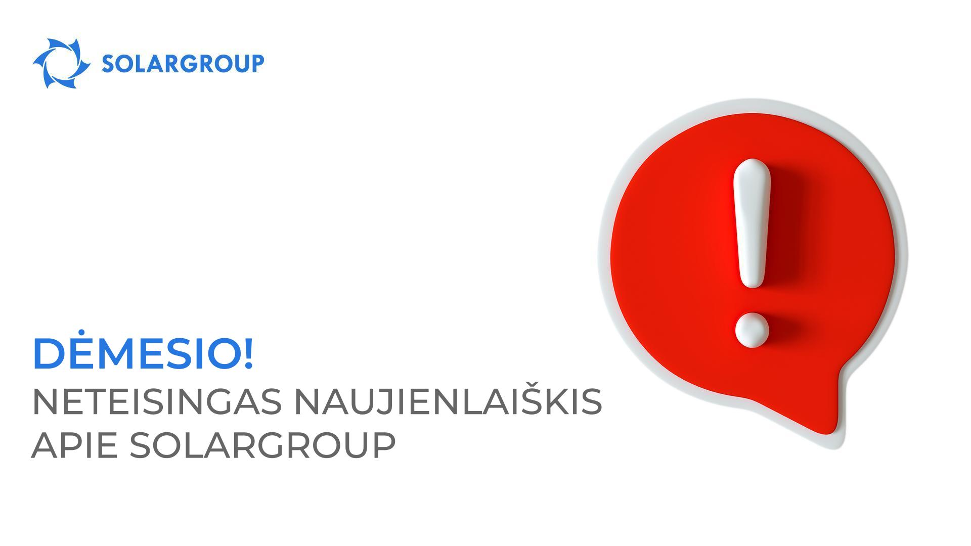 Dėmesio! Neteisingas naujienlaiškis apie SOLARGROUP