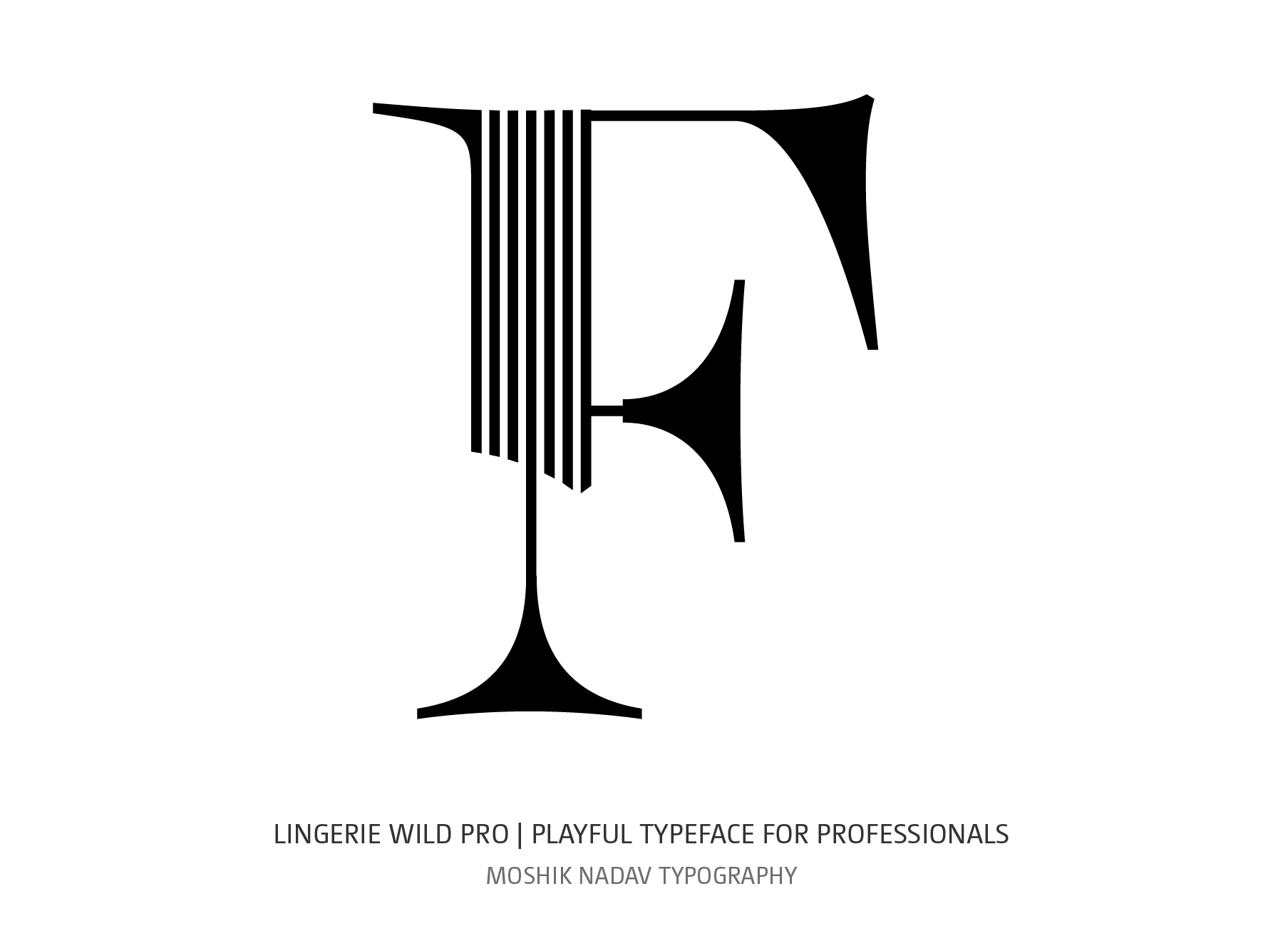Lingerie Wild Pro Typeface designed by Moshik Nadav Typography NYC