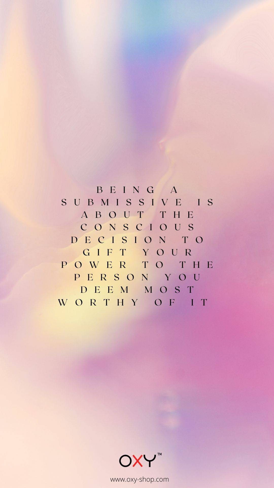Being a submissive is about the conscious decision to gift your power to the person you deem most worthy of it. - BDSM wallpaper