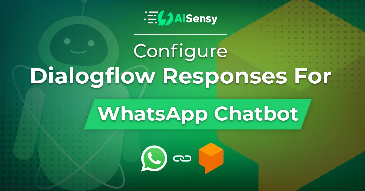 Ways to configure Dialogflow responses for WhatsApp Chatbot