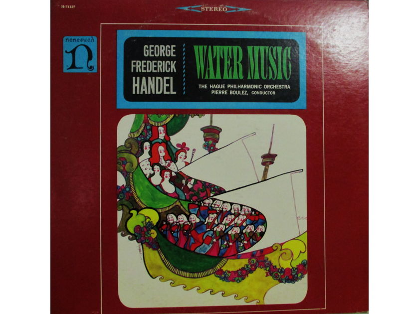 HANDEL (VINTAGE LP) - WATER MUSIC PIERRE BOULEZ, CONDUCTOR (1966) NONESUCH STEREO H-71127