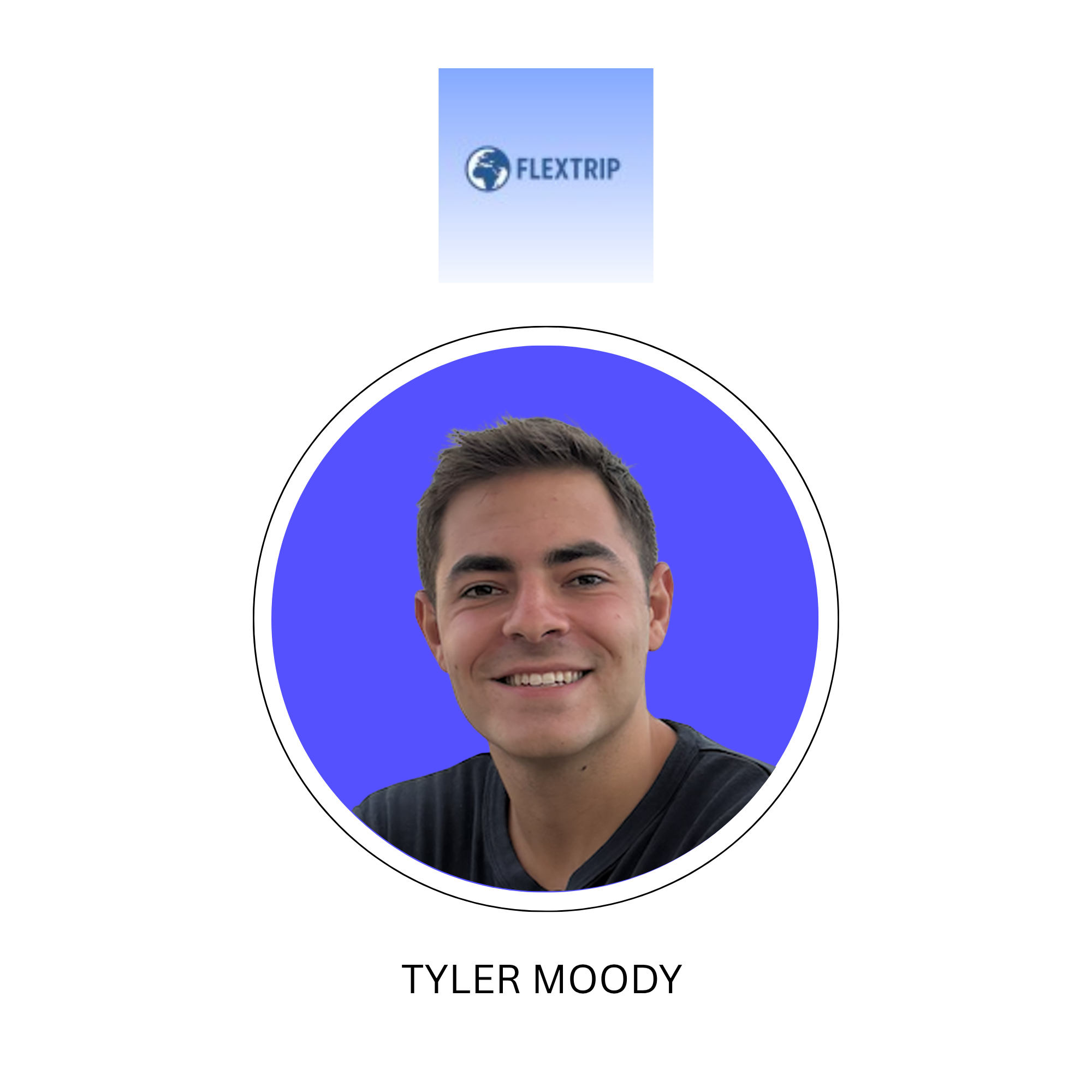 Tyler Moody - Entrepreneur and Founder of Flextrip