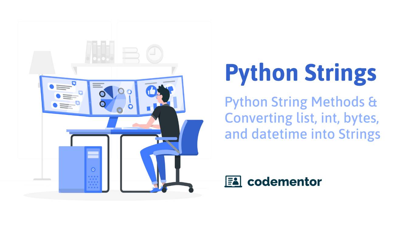 Python String Basics, Python String Methods, and Python String Conversions