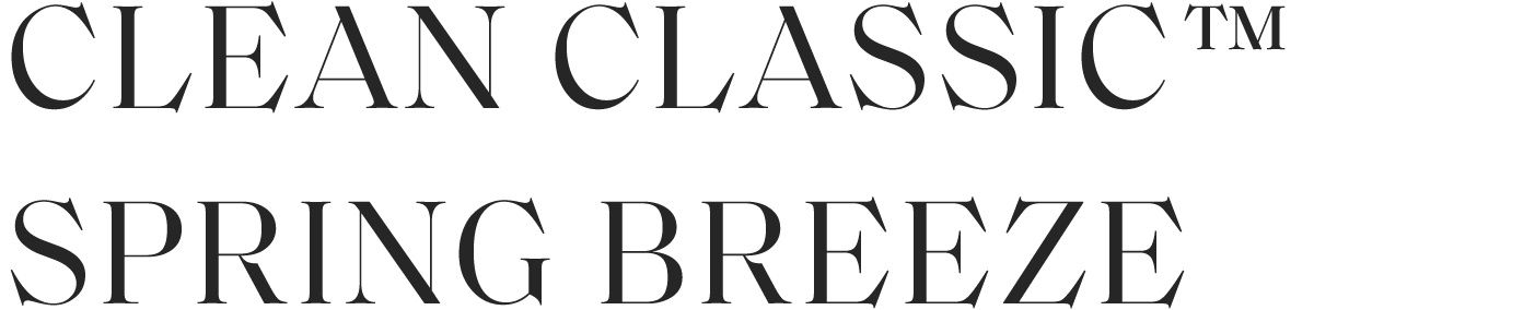 CLEAN CLASSIC™ SPRING BREEZE