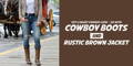 Get a Smart Cowboy Look – Go with Cowboy Boots and Rustic Brown Jacket