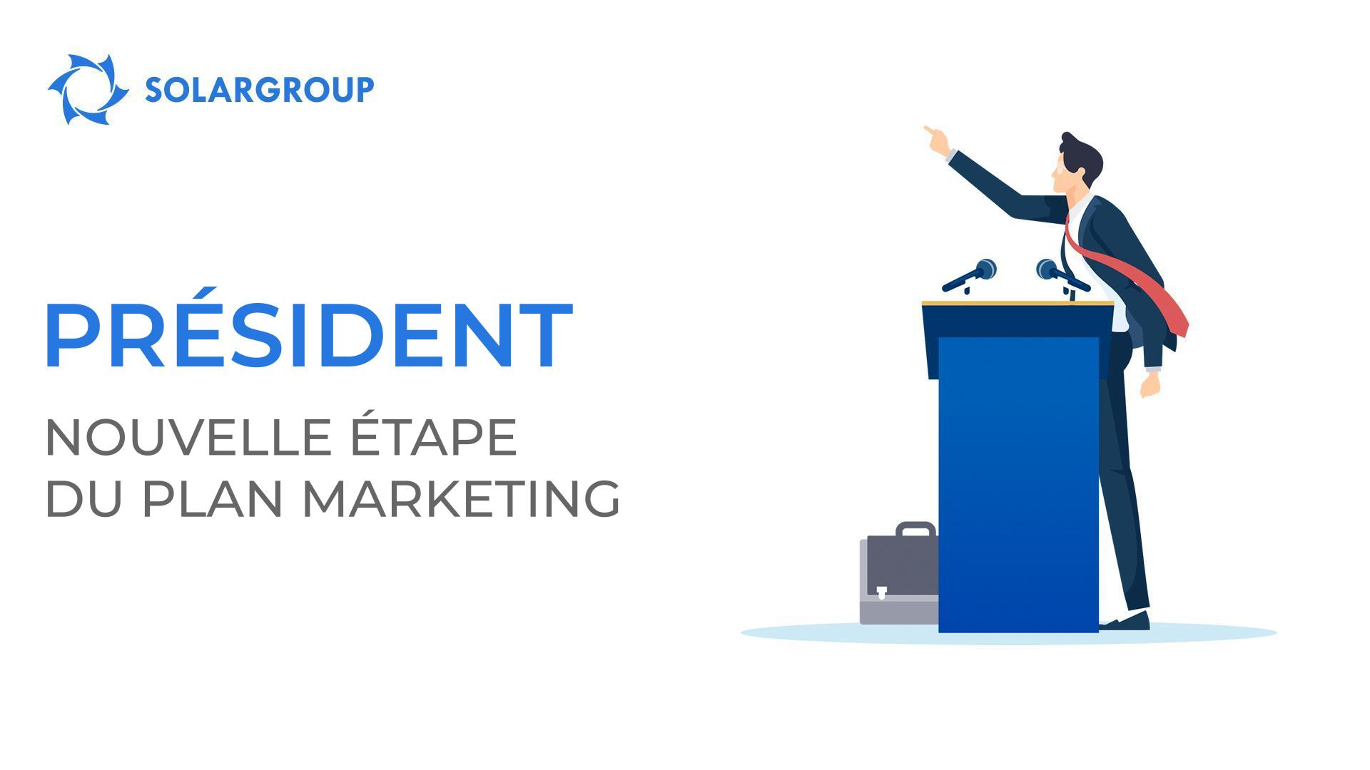 Président - nouvelle étape du plan marketing de SOLARGROUP