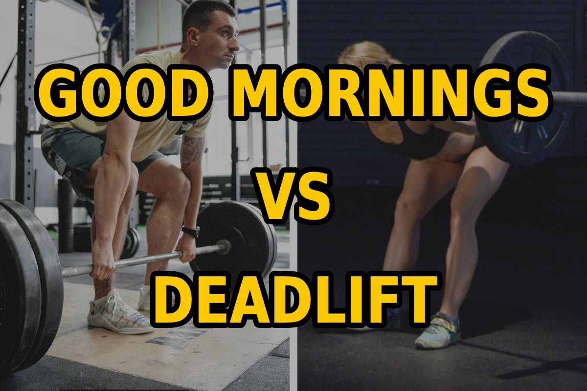 WBCM Good Mornings vs Deadlift WBCM Good Mornings vs Deadlift