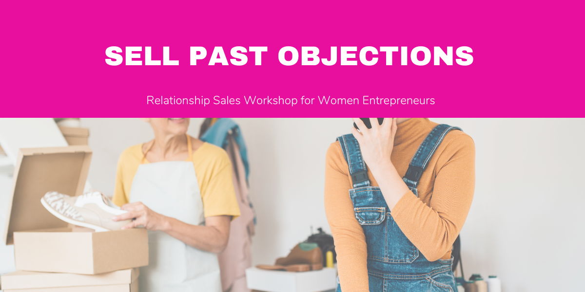 Sell Past Objections:  Relationship Selling Workshop for Entrepreneurial Women promotional image