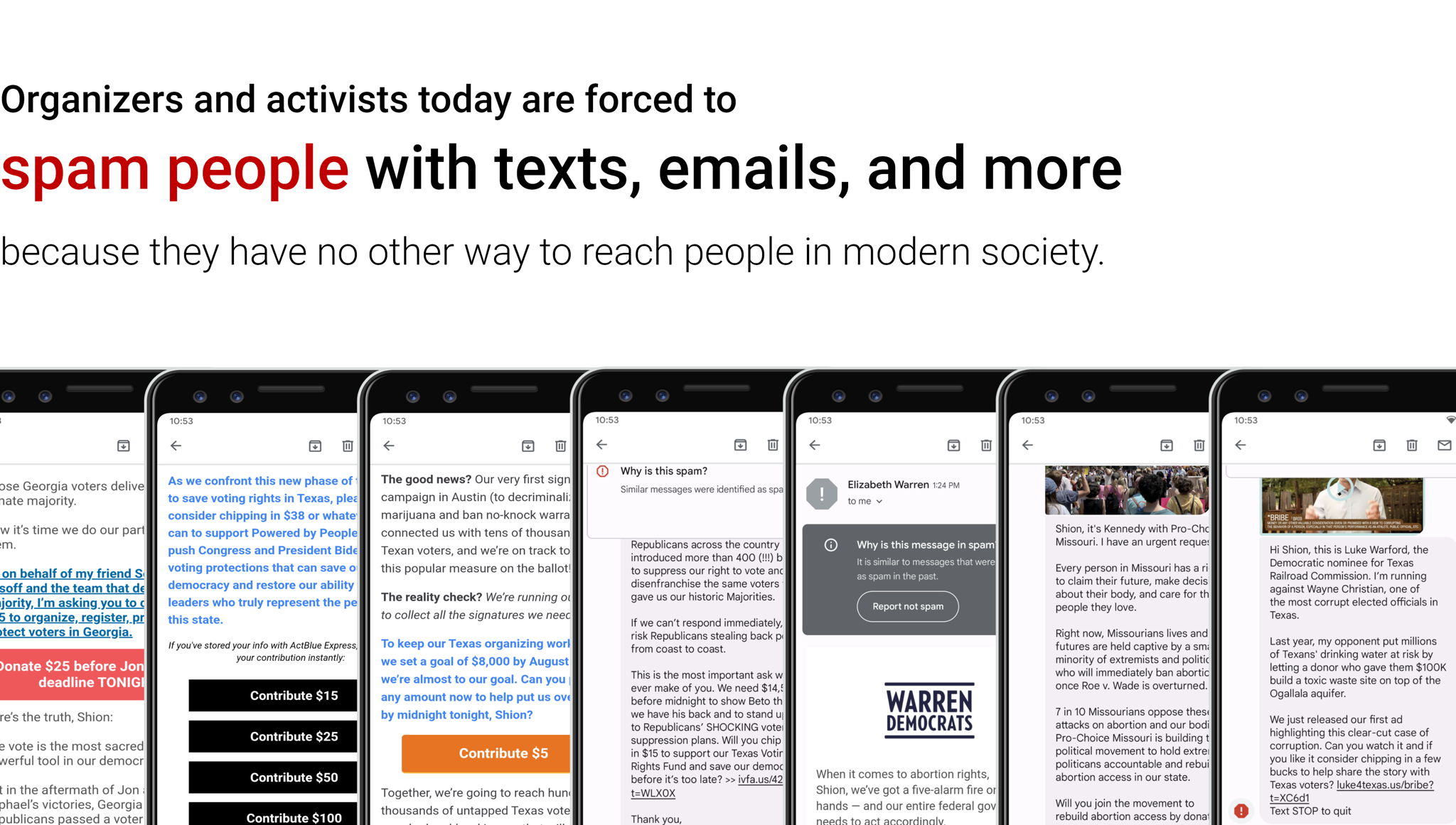 Organizers and activists today are forced to spam people with texts, emails, and more because they have no other way to reach people in modern society.