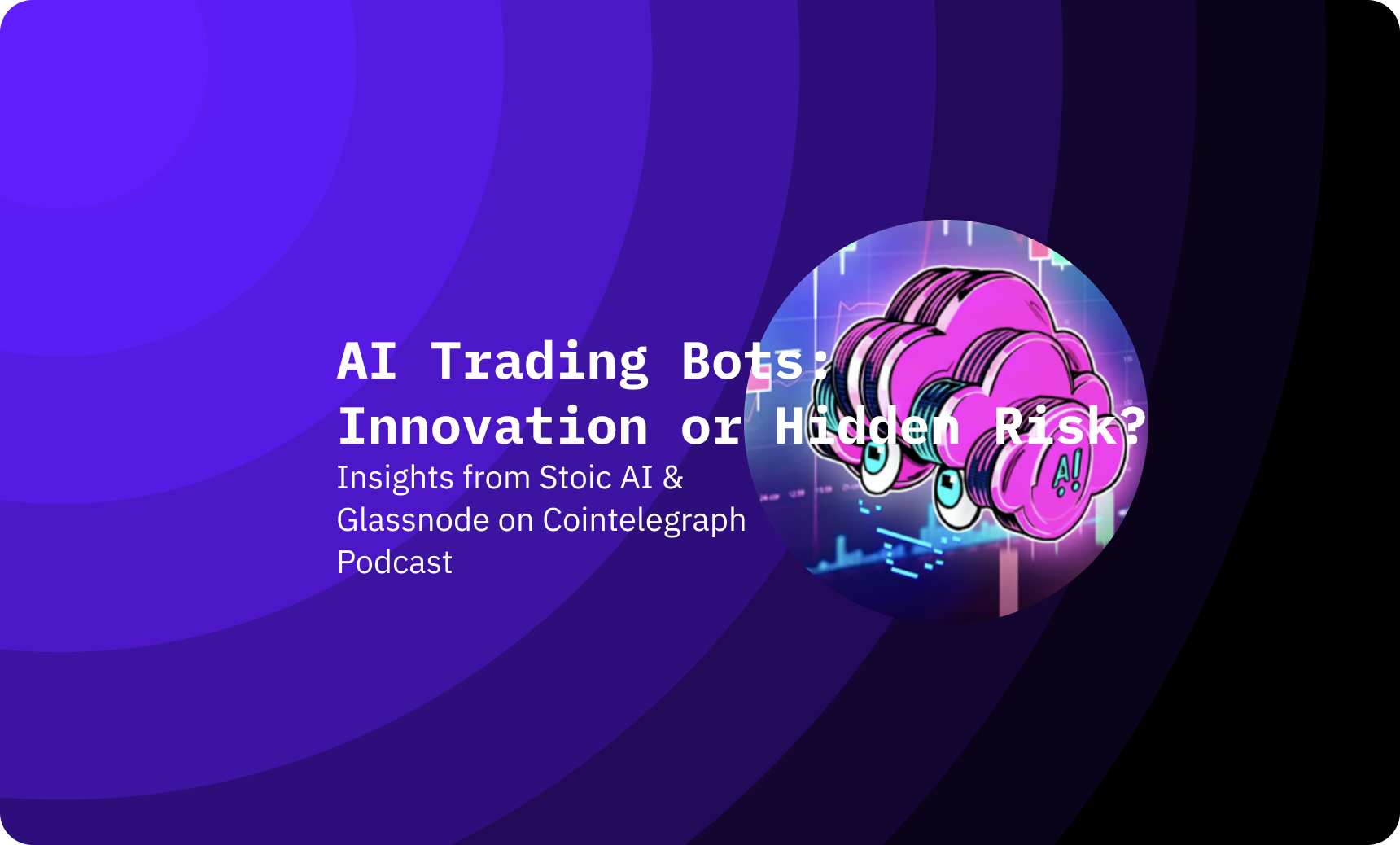 Featured: Our CFO Discusses AI Trading on Cointelegraph 🎙️