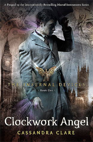 The Infernal Devices Book One Clockwork Angel by Cassandra Clare