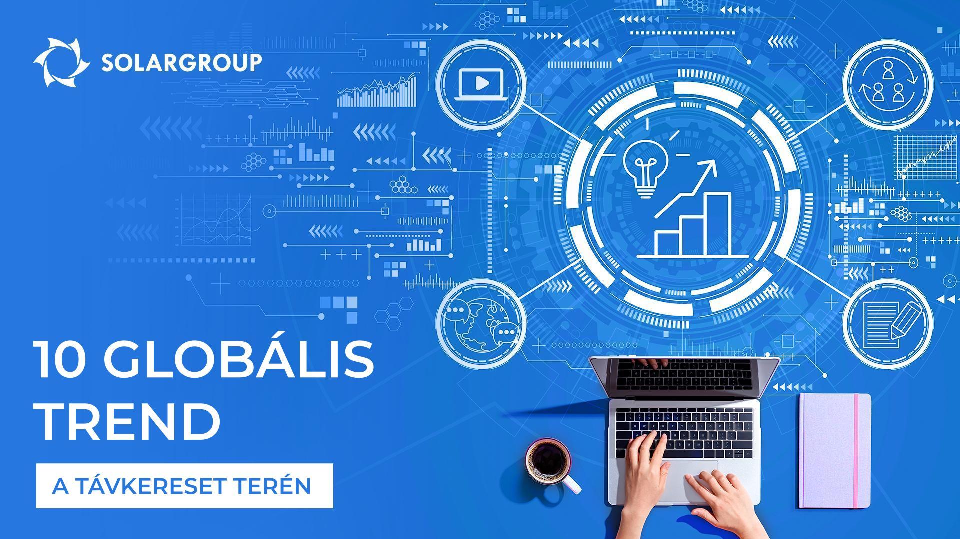 10 globális trend a távkereset terén