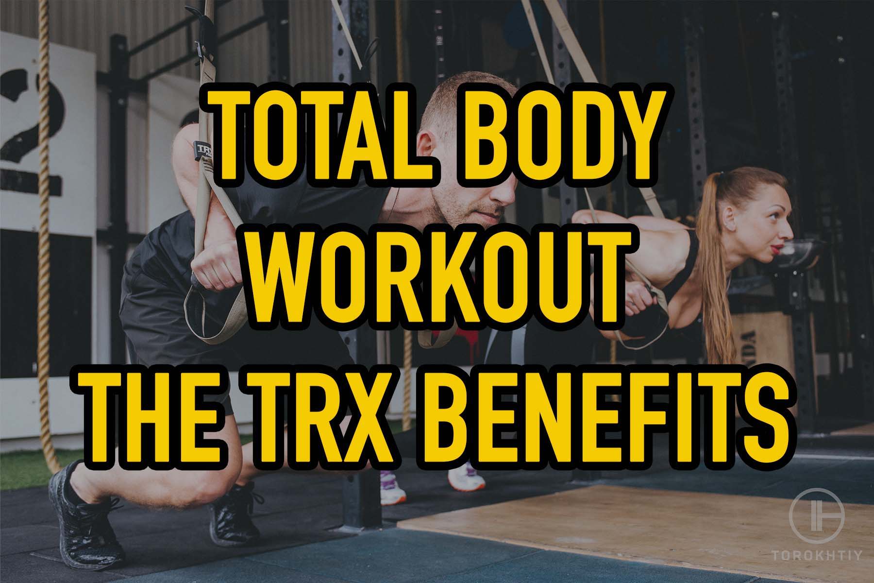 total body workout the trx benefits