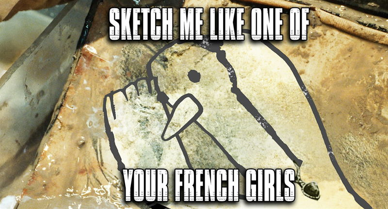 Sketch Me Like One of Your French Girls