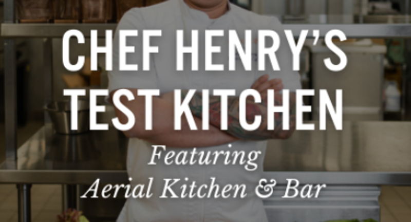 Chef Henry’s Test Kitchen: Aerial Kitchen & Bar