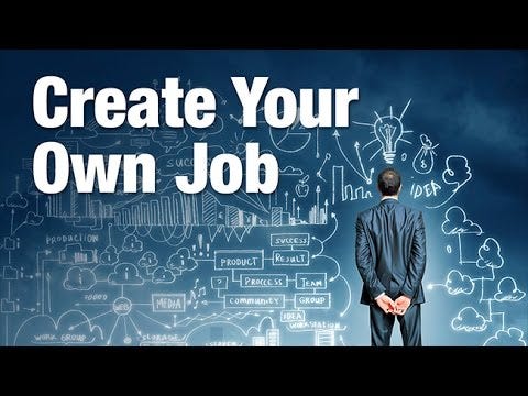 Create Your Own Job, Don’t Send a Resume