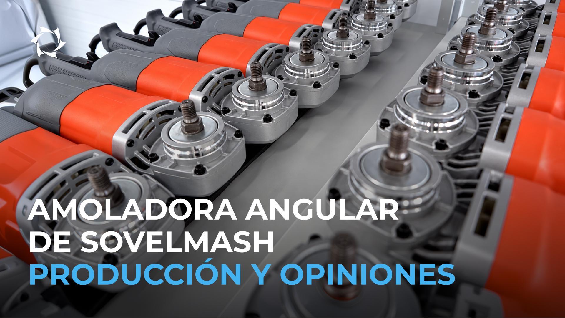 Amoladora angular: evolución de la producción y primeras opiniones de los compradores