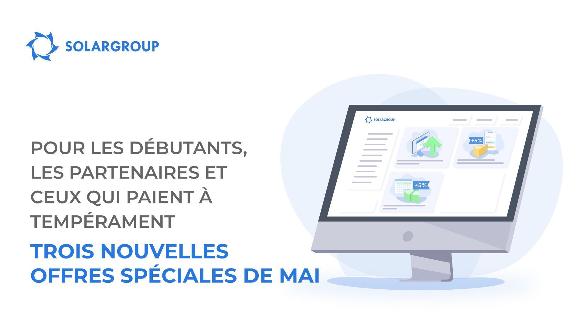 Pour les débutants, les partenaires et ceux qui paient à tempérament : trois nouvelles offres spéciales de mai