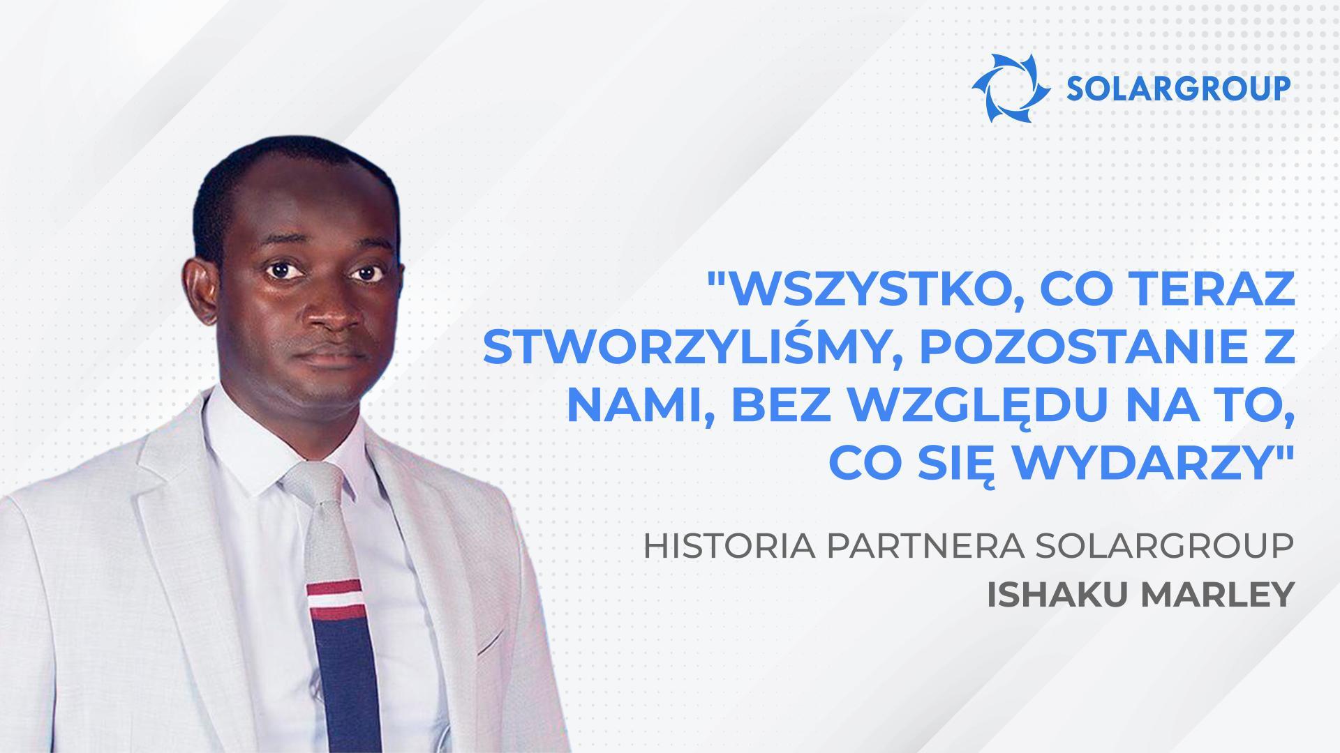 Wszystko, co teraz stworzyliśmy, pozostanie z nami, bez względu na to, co się wydarzy | Historia partnera Ishaku Marley