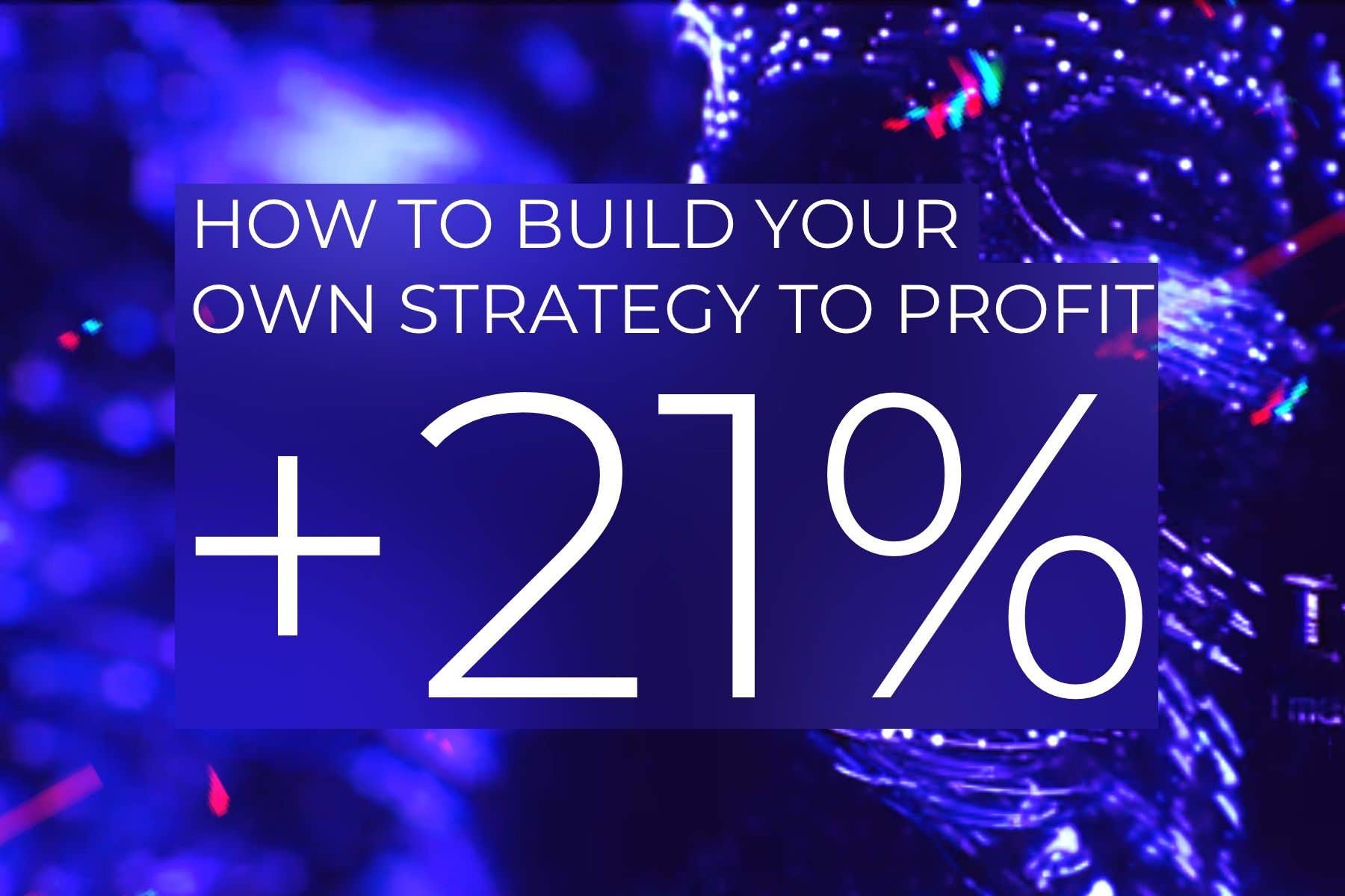 How to build your own strategy from scratch to profit +21% in just 2 months