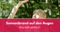 sonnenbrand auf den augen