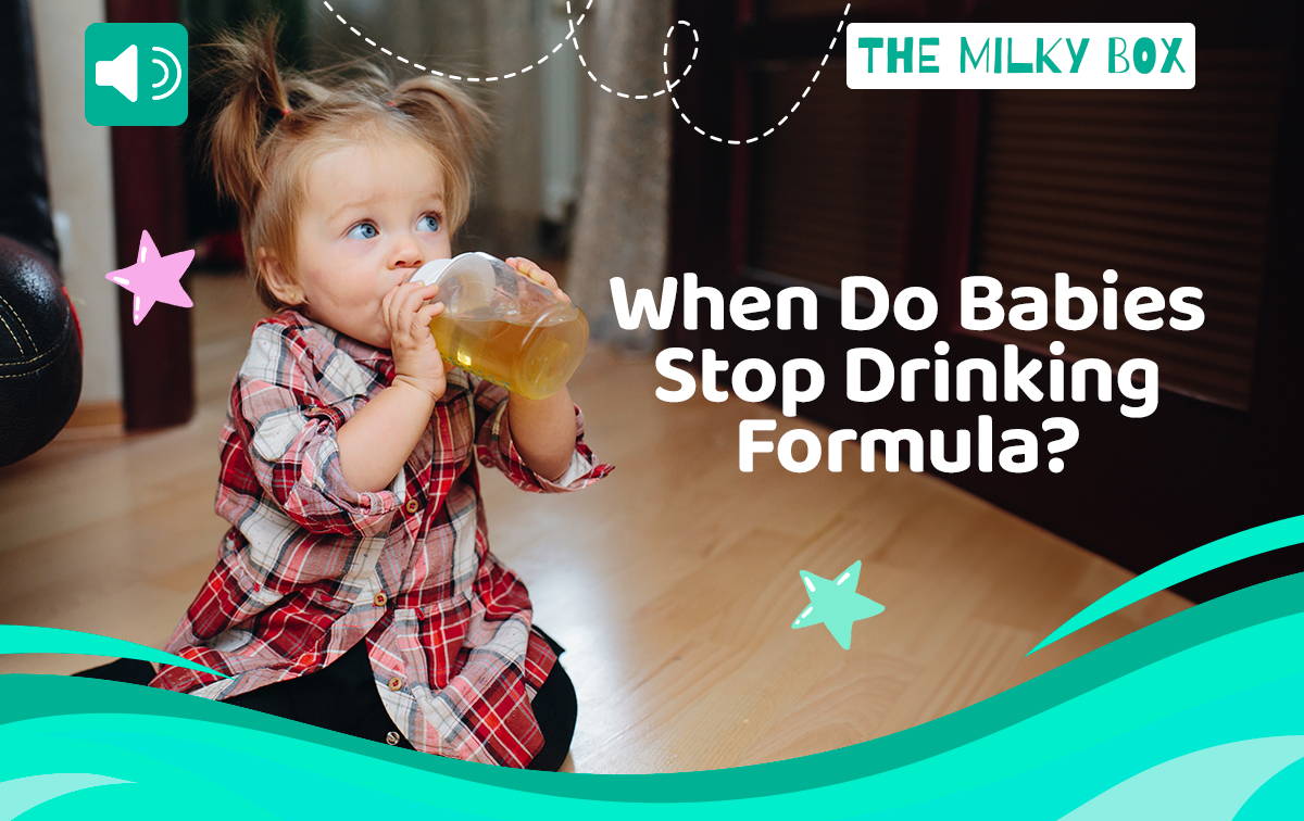 When so babies stop drinking formula | The Milky Box