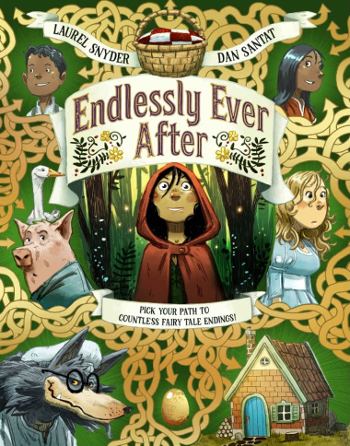 Book Review: 'Endlessly Ever After' by Laurel Snyder, ill. by Dan Santat -  Little Village