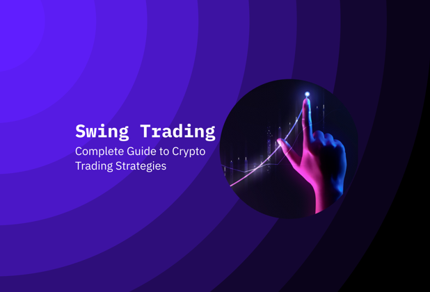 Swing Trading: Complete Guide to Crypto Trading Strategies