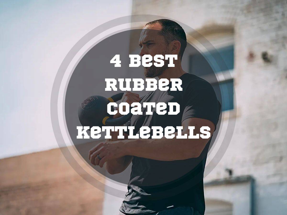 4 Best Rubber Coated Kettlebells