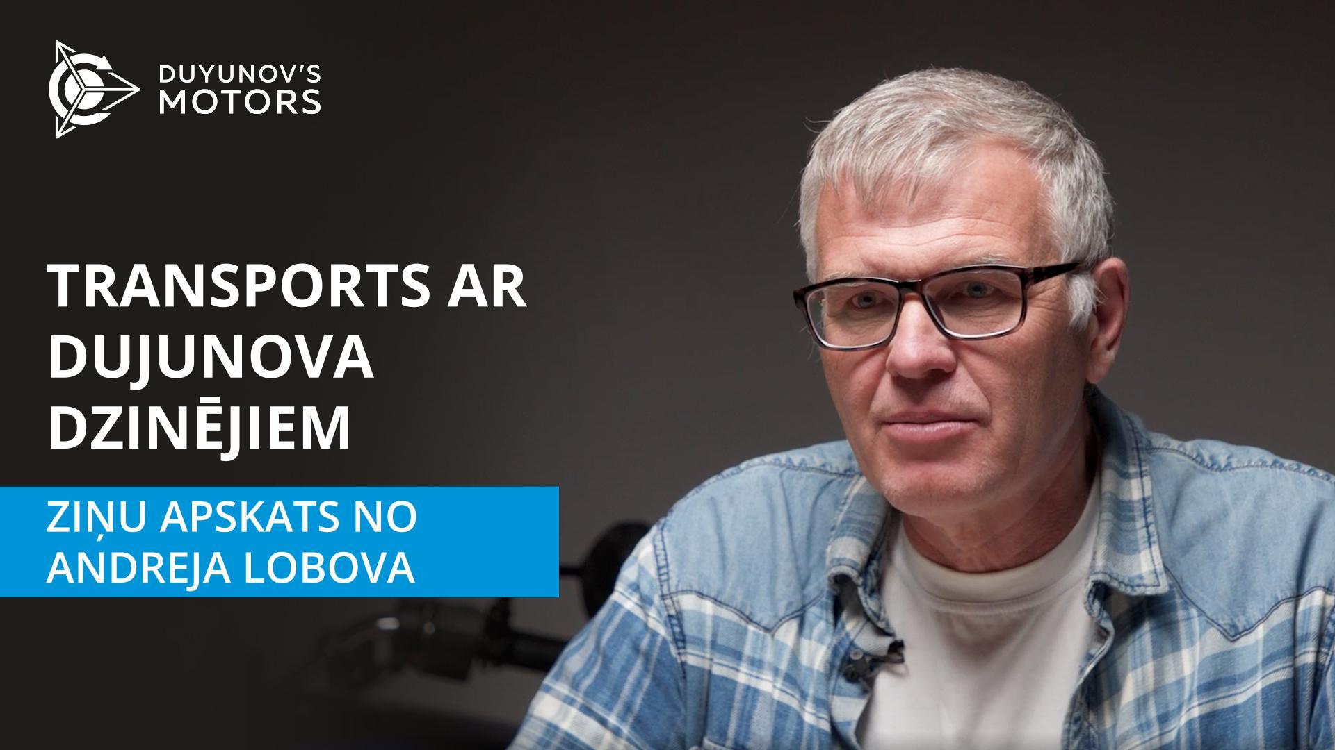 Transports ar Dujunova dzinējiem: ziņu apskats no Andreja Lobova