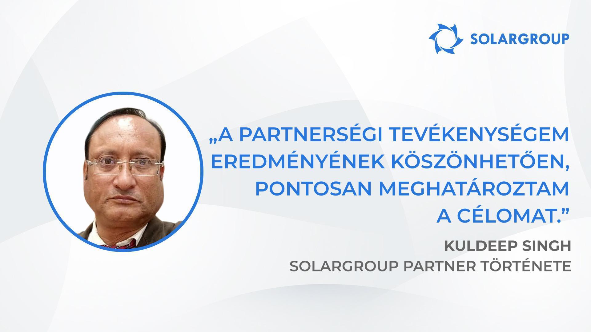 Teljesen meg kell bízni a vállalatodban | Kuldeep Singh SOLARGROUP partner története