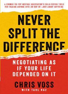 Never Split the Difference: Negotiating As If Your Life Depended On It by Chris Voss - PDF Drive