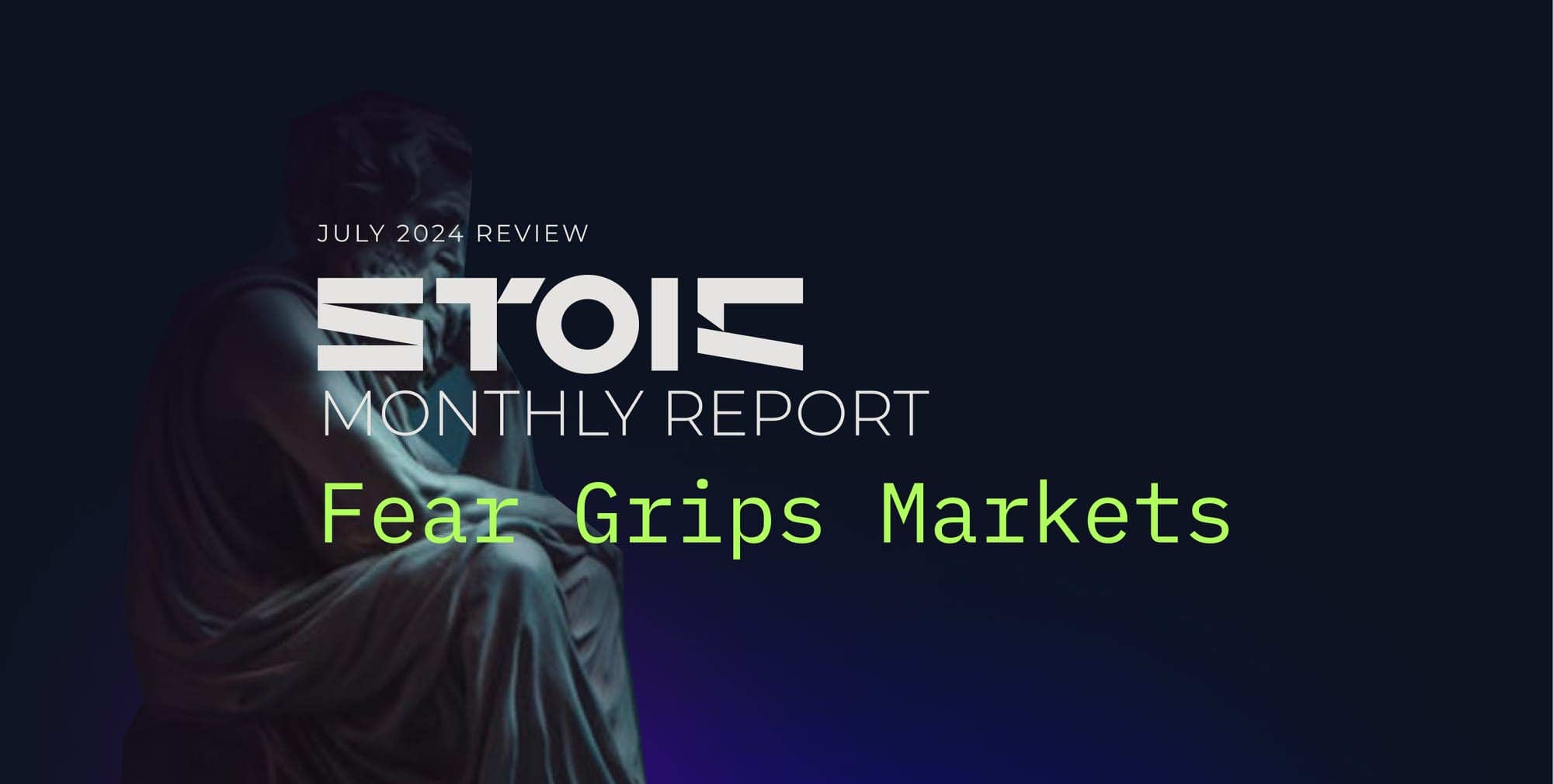 July 2024 Review: Fear Grips Markets