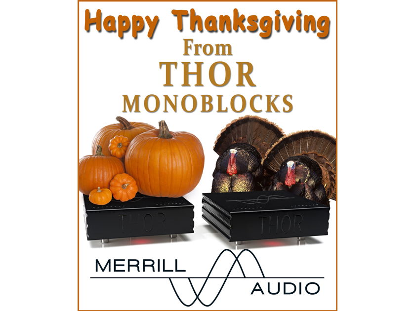 Merrill Audio Wishes you a Very Happy Thanksgiving From Thor Monoblocks!