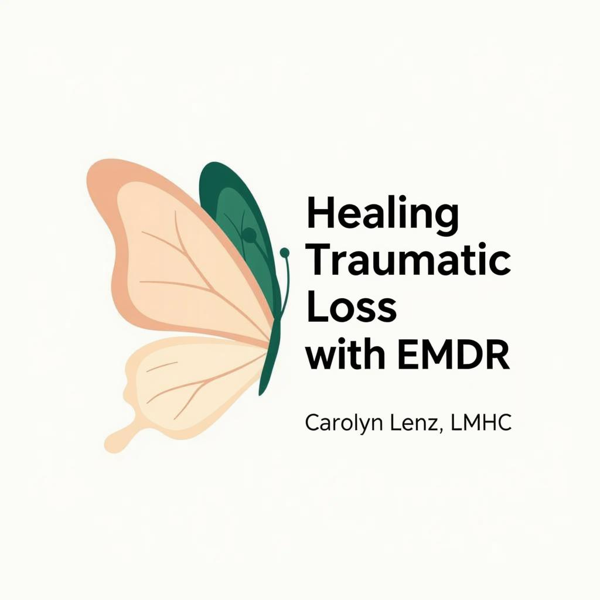 Healing Traumatic Loss with EMDR