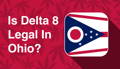Is Delta 8 Legal In Ohio?