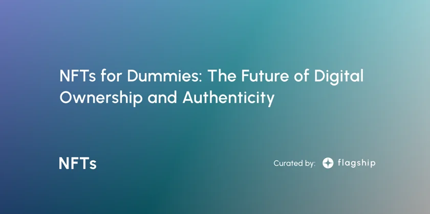 NFT for Dummies: The Future of Digital Ownership and Authenticity