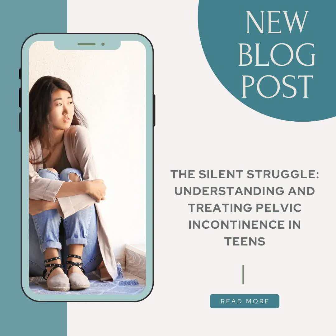 The Silent Struggle: Understanding and Treating Pelvic Incontinence in Teens