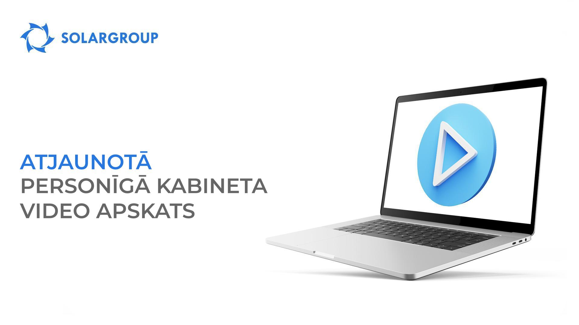 SOLARGROUP atjaunotā personīgā kabineta video apskats