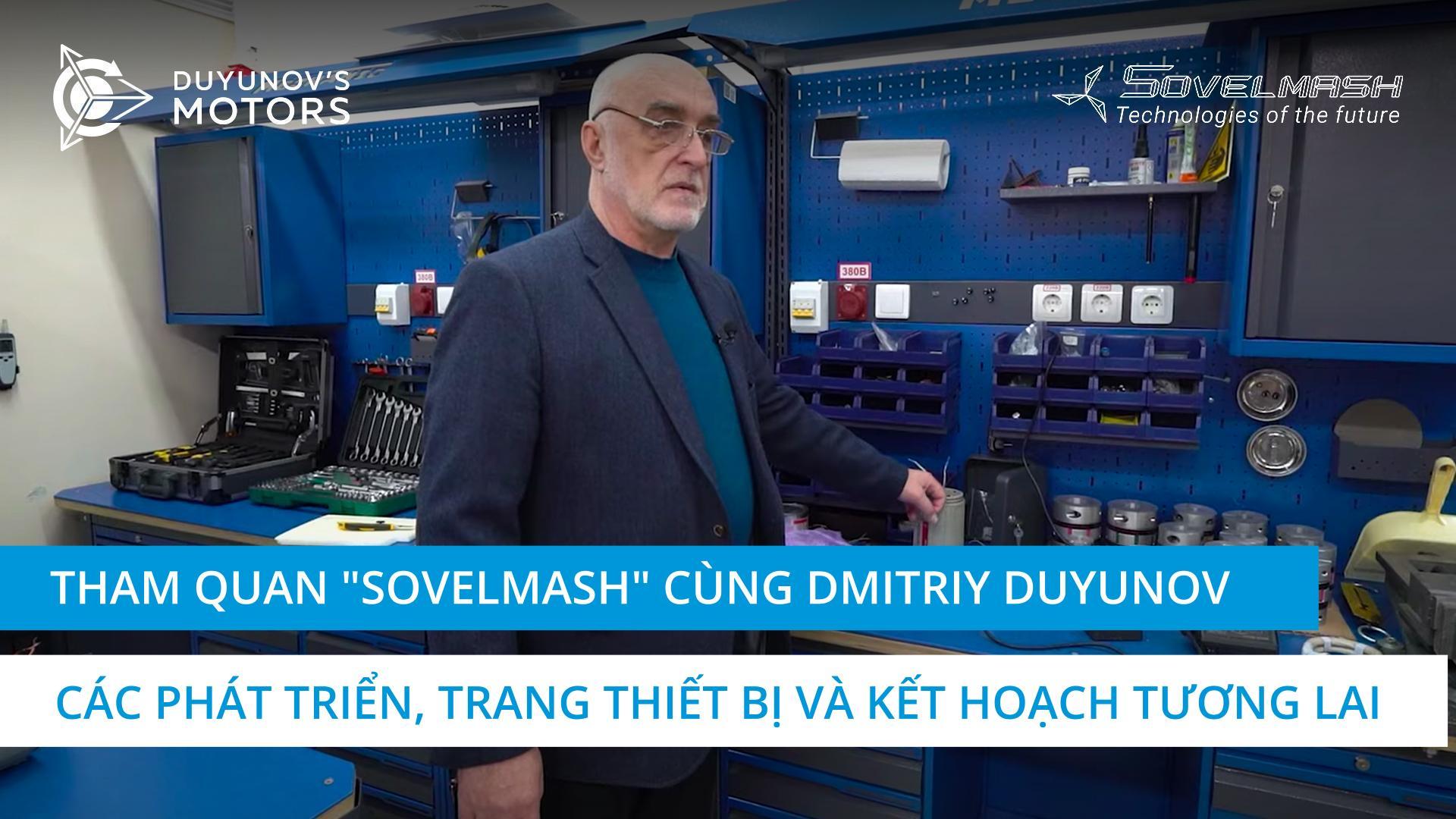 Tham quan "Sovelmash" cùng Dmitriy Duyunov: các phát triển, trang thiết bị và kế hoạch trong tương lai