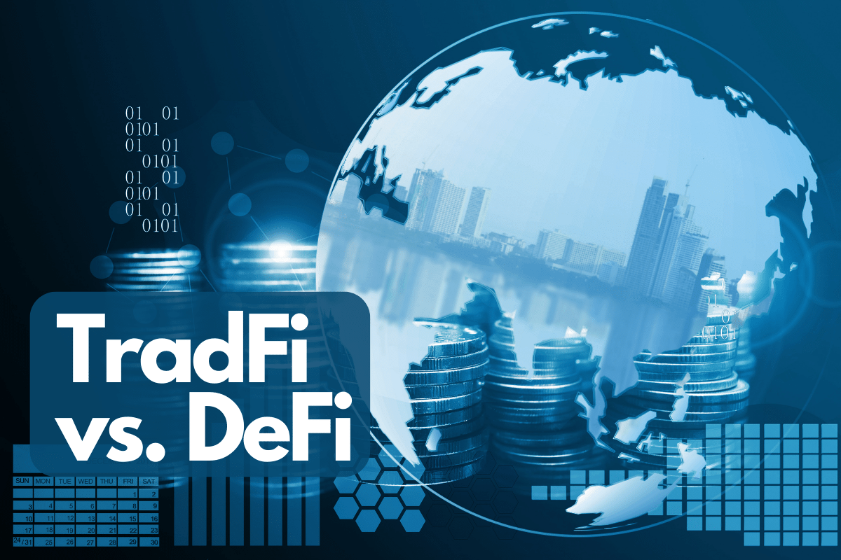 TradFi vs. DeFi - 5 Key Distinctions and Similarities